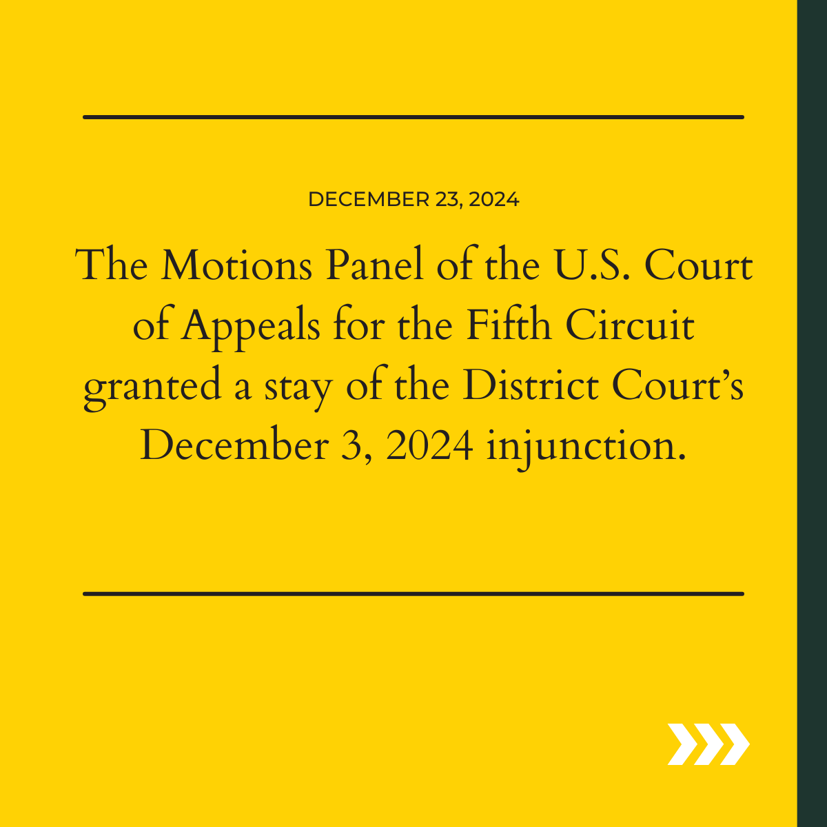 December 23, 2024: The Motions Panel of the U.S. Court of Appeals for the Fifth Circuit granted a stay of the District Court’s December 3, 2024 injunction.